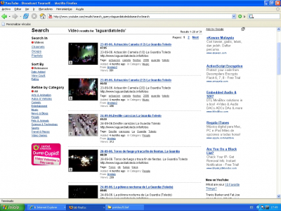 5 videos más vistos en youtube relacionados con La Guardia Toledo a fecha 14-02-2007 (pinchar en la foto para ver a mayor resolución)
Como puede verse, aparte de los 2 de Camela (que es lógico que se hayan visto mucho porque hay mucho fan de este grupo musical) los tres siguientes son los de temática más genuinamente guardiola (carrozas, toros de fuego y pólvora).
Este enlace lo podéis ver en youtube en [url=http://www.youtube.com/results?search_query=laguardiatoledo&search=Search][color=navy][i][b]5 videos más vistos en youtube relacionados con  La Guardia Toledo[/b][/i][/color][/url].[/b] [/b]
[b]Estos videos se publicaron en youtube porque hace 4 meses todavía no teníamos la infraestructura técnica para hacer streaming de videos de larga duración en nuestra web. Ahora los videos que publicamos en www.laguardiatoledo.info pueden ser de larga duración y de calidad bastante mejor a la de youtube, pero es a costa de aumentar mucho el ancho de banda consumido por la web y por tanto el coste del hosting, de ahí nuestro interés por buscar fuentes de financiación al proyecto. Por eso os animamos a que votéis en la encuesta sobre financiación que está en la página principal de la web [url=http://www.laguardiatoledo.info][color=navy][i][b]Encuesta sobre financiacion de la web[/b][/i][/color][/url].[/b] [/b][/b]
